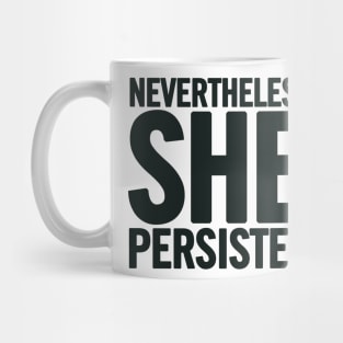 Nevertheless She Persisted Mug